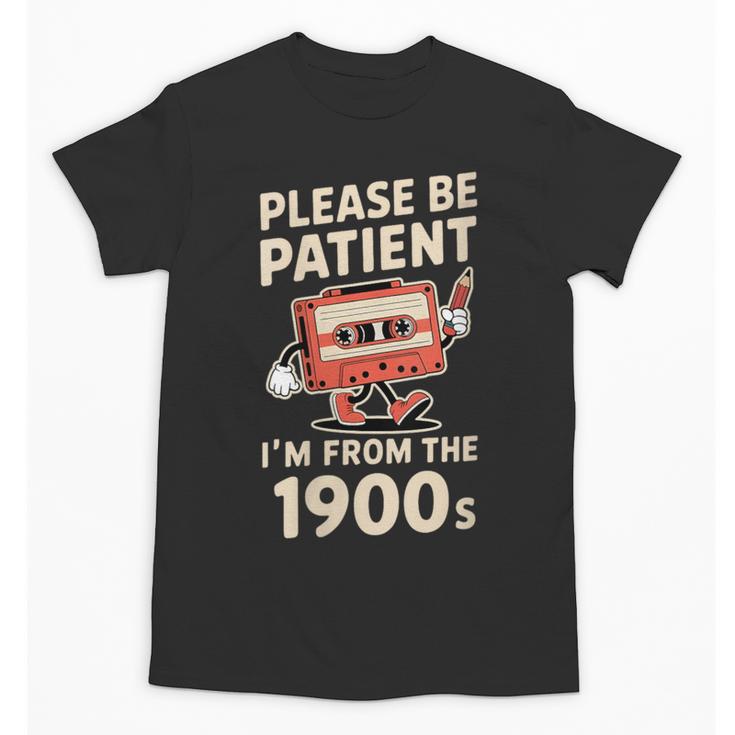 Women's Please Be Patient I'm From The 1900s Vintage Men Women Unisex T-Shirt