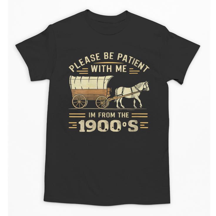 Women's Please Be Patient With Me I'm From The 1900s Vintage Unisex T-Shirt