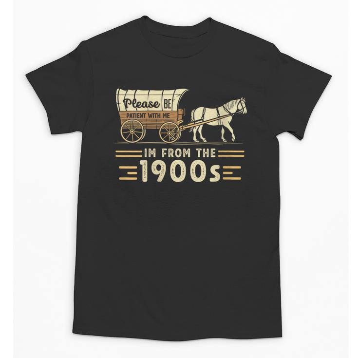 Women's Vintage Please Be Patient With Me I'm From The 1900s Unisex T-Shirt