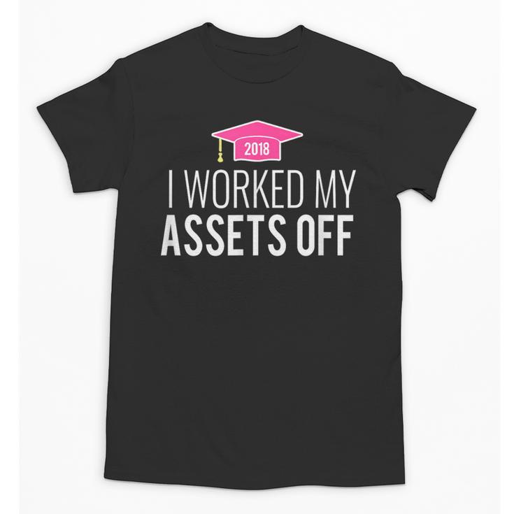 I Worked My Assets Off Accounting Graduation T-Shirt Unisex T-Shirt