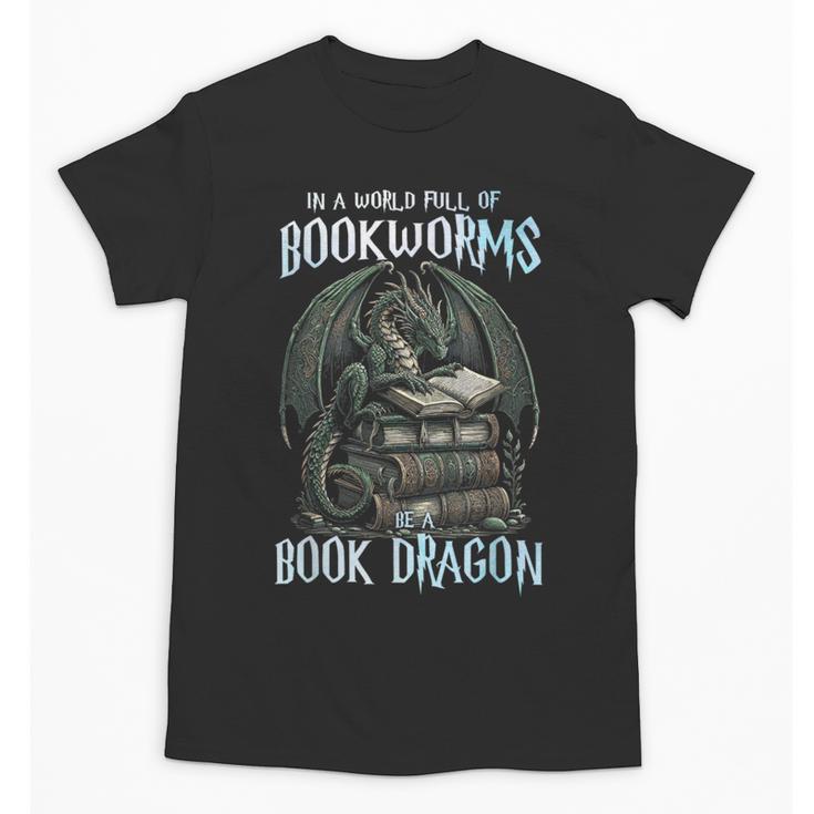 In A World Of Bookworms Be A Book Dragon Book Lover Reader Unisex T-Shirt