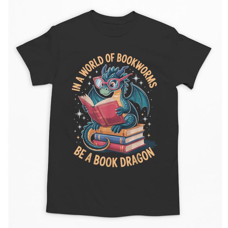 In A World Of Bookworms Be A Book Dragon Unisex T-Shirt