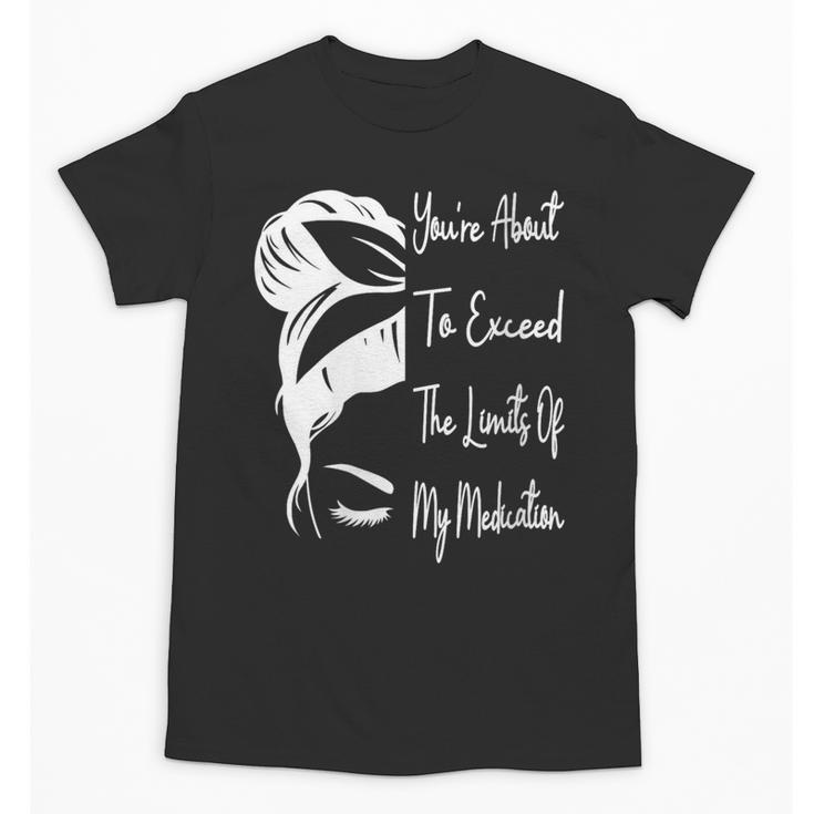 You'Re About To Exceed The Limits Of My Medication Introvert Unisex T-Shirt