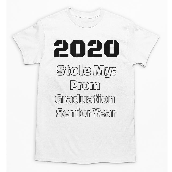 2020 Stole My Prom Graduation Senior Year Class Of 2020 Unisex T-Shirt