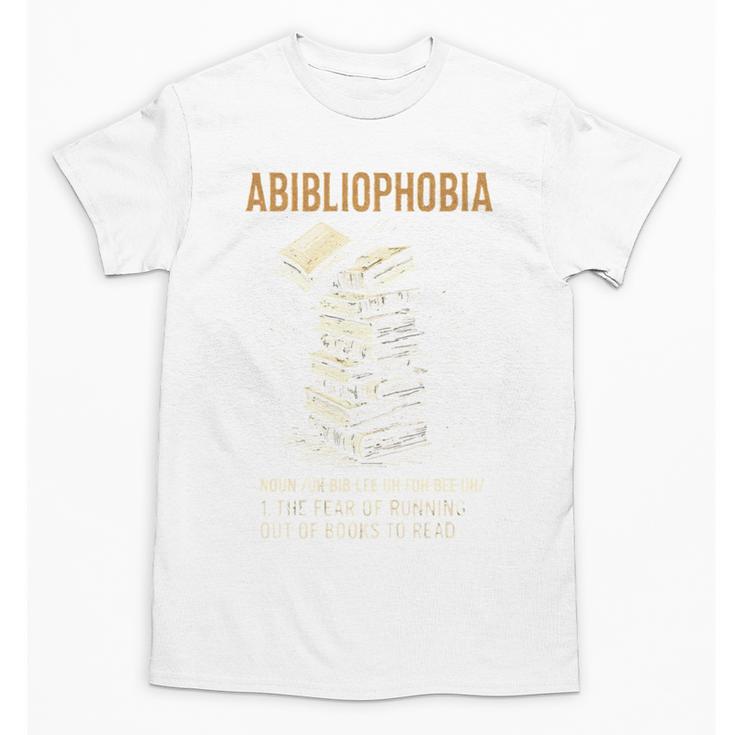 Abibliophobia Books Lover Bookworm Bookaholic Reader Unisex T-Shirt