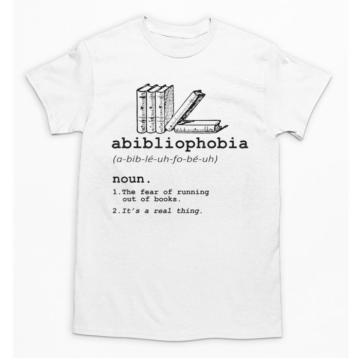 Abibliophobia The Fear Of Running Out Of Books Unisex T-Shirt