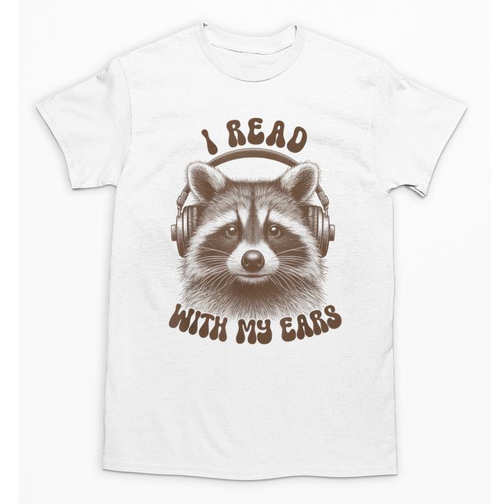 Audio Book Reader Book Lover Raccoon I Read With My Ears Unisex T-Shirt