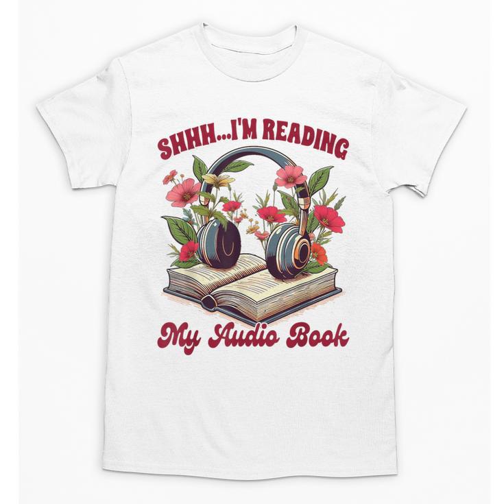 Audiobook Lover Bookish Shhh I'm Listening My Audio Book Unisex T-Shirt
