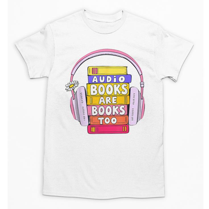 Audiobooks Are Books Too – Bookworm Nerd Reading Geek Unisex T-Shirt