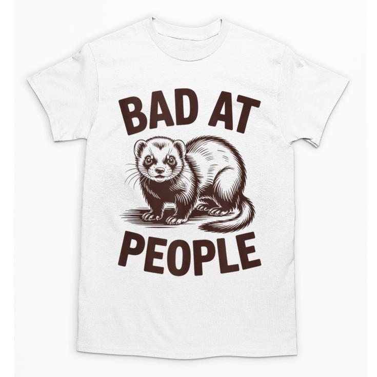 Bad At People Ferret Introvert Saying Slogan Unisex T-Shirt