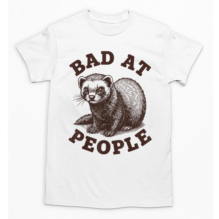 Bad At People Ferret Introvert Saying Slogan Tee Unisex T-Shirt