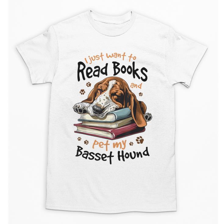 Basset Hound Dog Breed I Just Want To Read Books And Pet My Unisex T-Shirt