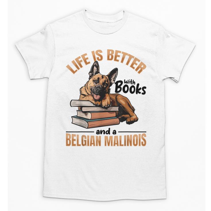 Belgian Malinois Dog Breed Life Is Better With Books And a Men Women Kids Unisex T-Shirt