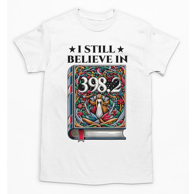 I Still Believe In 3982 Section Fairy Tale Book Lover Unisex T-Shirt