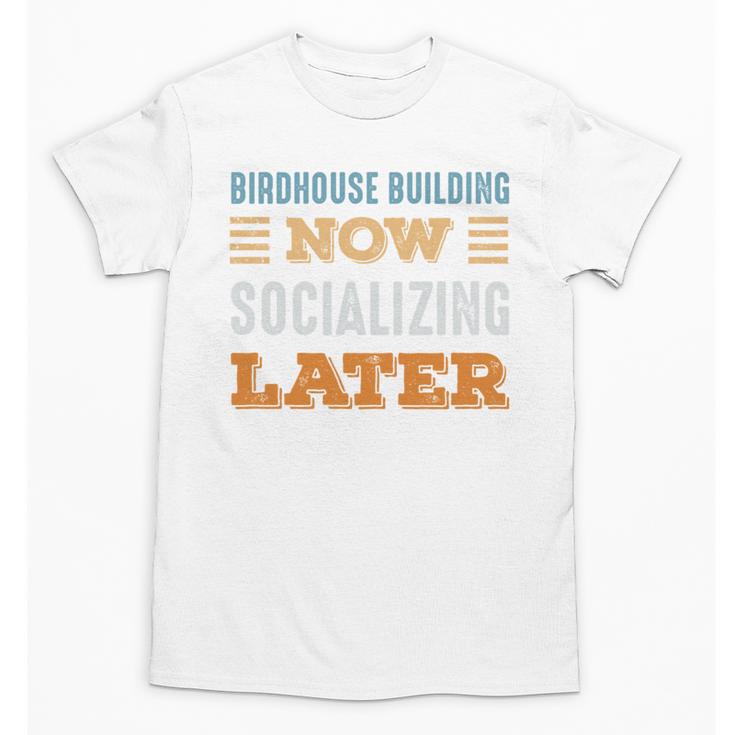 Birdhouse Building Now Minimal Socializing Introvert Unisex T-Shirt