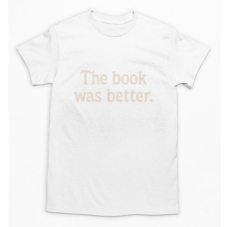 The Book Was Better Distressed Grunge Minimalist Text Premium Unisex T-Shirt