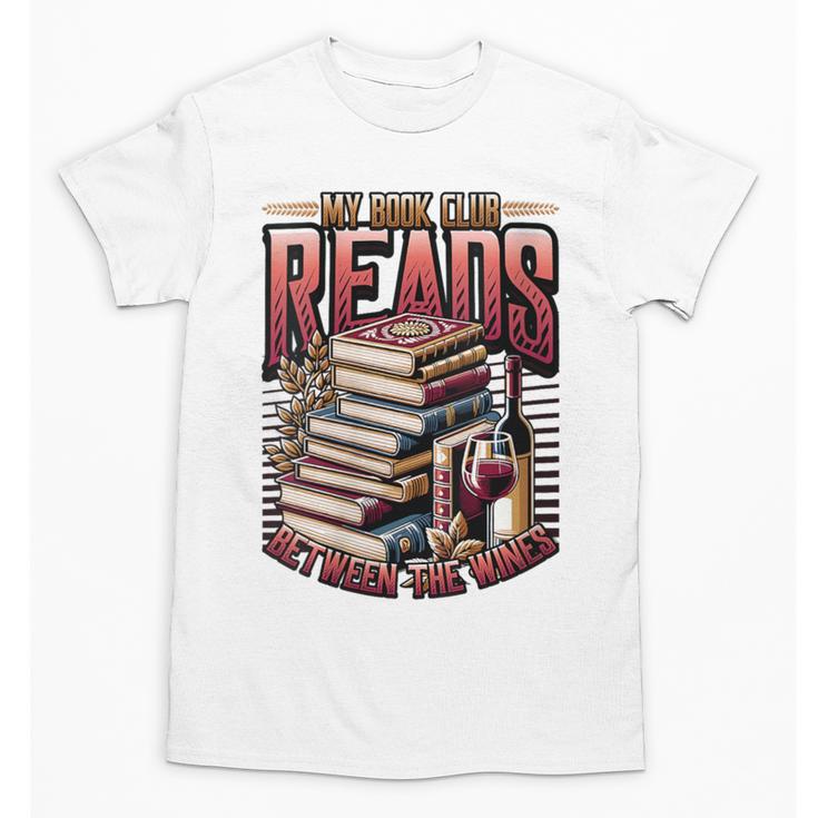My Book Club Reads Between The Wines Book Club Reading Unisex T-Shirt