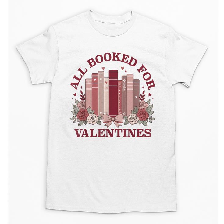 All Booked For Valentines Day Bookish Readers Book Lovers Unisex T-Shirt