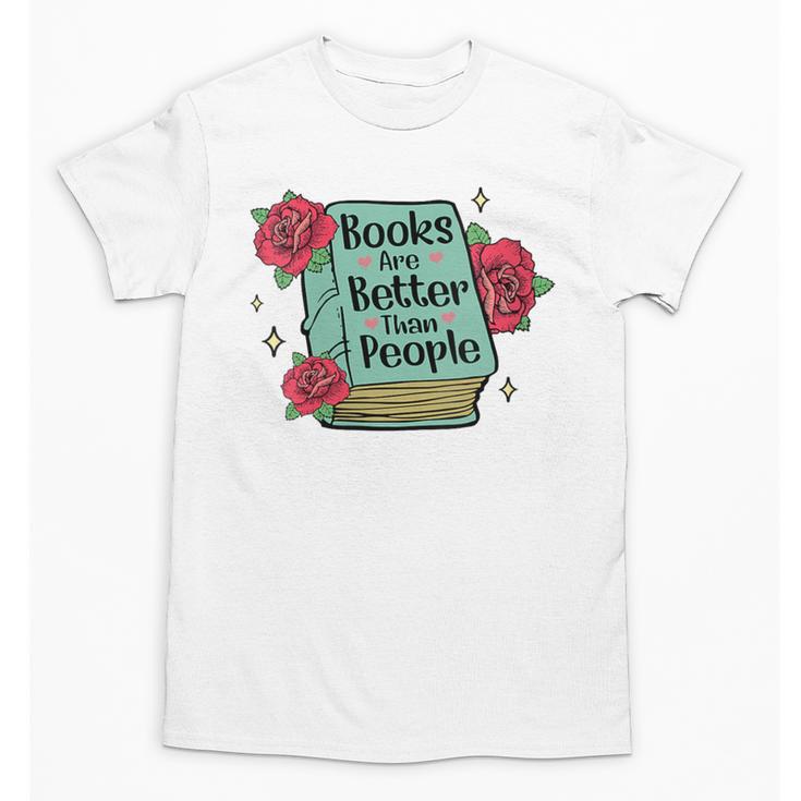 Books Are Better Than People Bookworm Librarian Reader Unisex T-Shirt