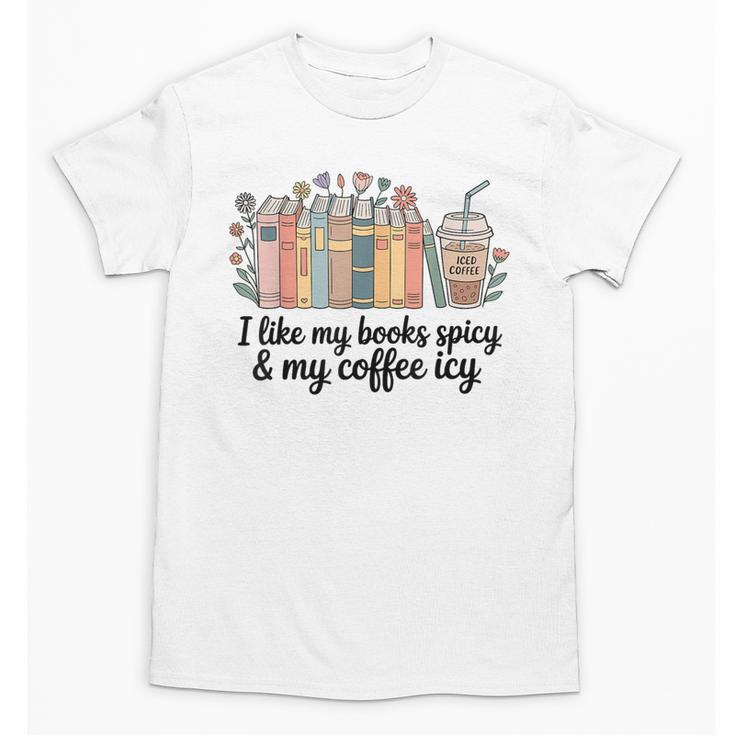 I Like My Books Spicy & My Coffee Icy Lover Bookworm Unisex T-Shirt
