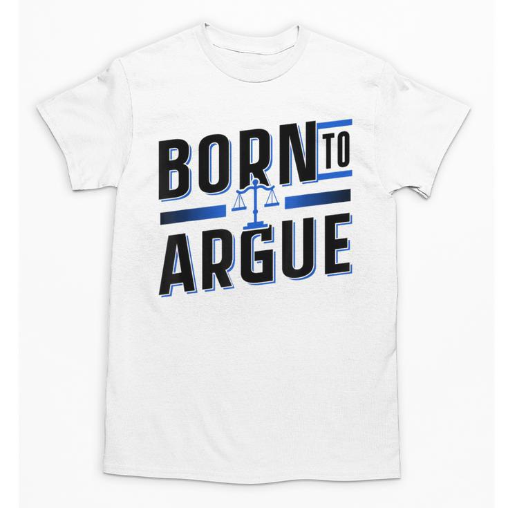 Born To Argue Graduation Lawyer Advocate Attorney Law Unisex T-Shirt