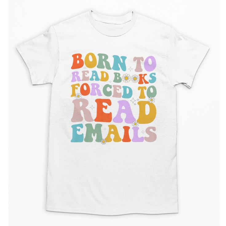 Born To Read Books Forced To Read Emails Reader Librarian Premium Unisex T-Shirt