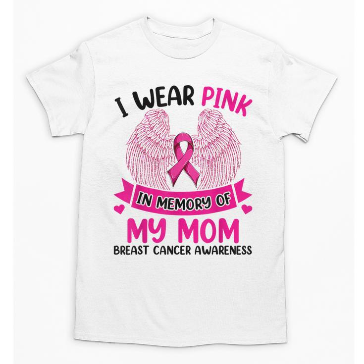 Breast Cancer Wings Shirt I Wear Pink In Memory Of My Mom Unisex T-Shirt