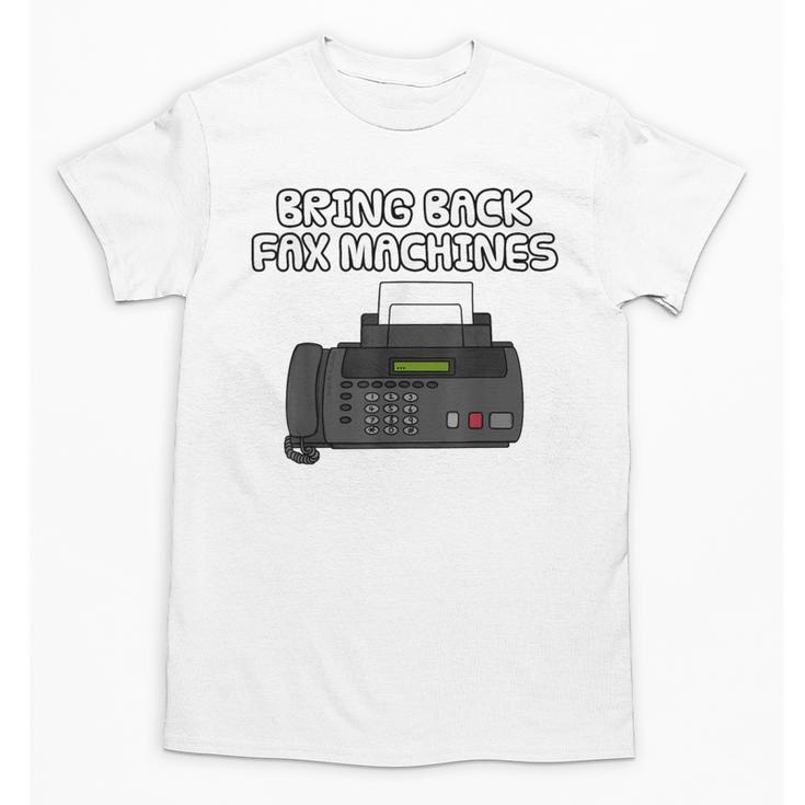 Bring Back Fax Machines Office Sarcasm Nostalgia Unisex T-Shirt