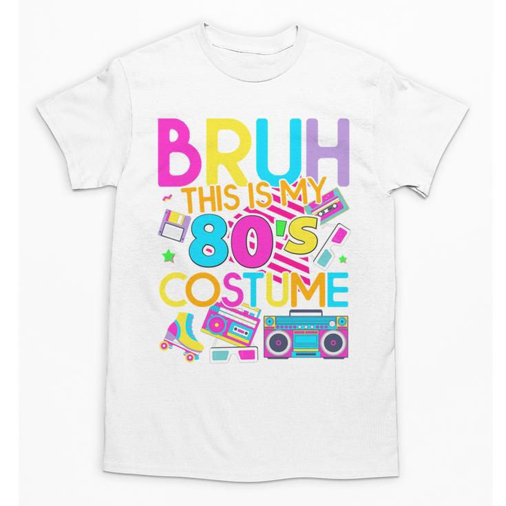 Bruh This Is My 80's Costume Nostalgia Mixtape 80s 90s Party Unisex T-Shirt