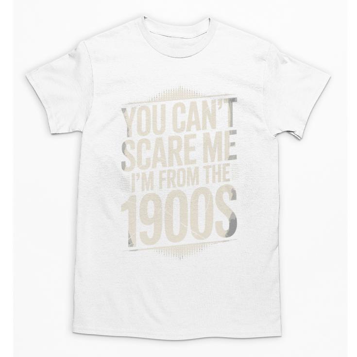 You Can't Scare Me I'm From The 1900s Retro Premium Unisex T-Shirt