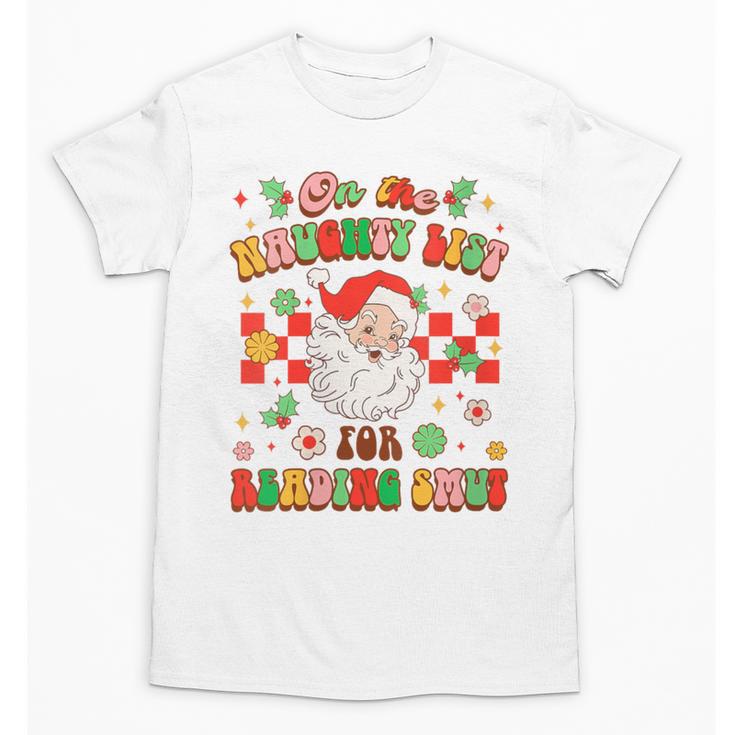 Christmas Smut Book On The Naughty List For Reading Smut Unisex T-Shirt