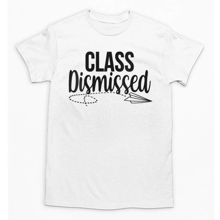 Class Dismissed Graduation End Of School Student Teacher Unisex T-Shirt