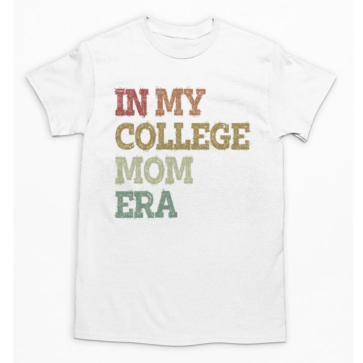 In My College Mom Era College Graduation For Mom Unisex T-Shirt