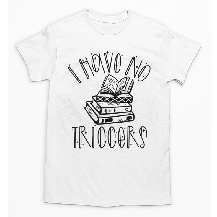 Dark Romance Shirt Women Smutt Book Merch I Have No Triggers Unisex T-Shirt