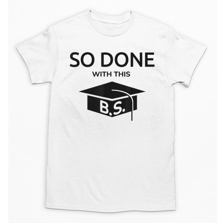 Done With This BS College Graduation Unisex T-Shirt
