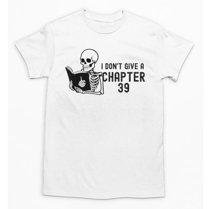 I Don't Give a Chapter 39 Book Lover Reader Unisex T-Shirt