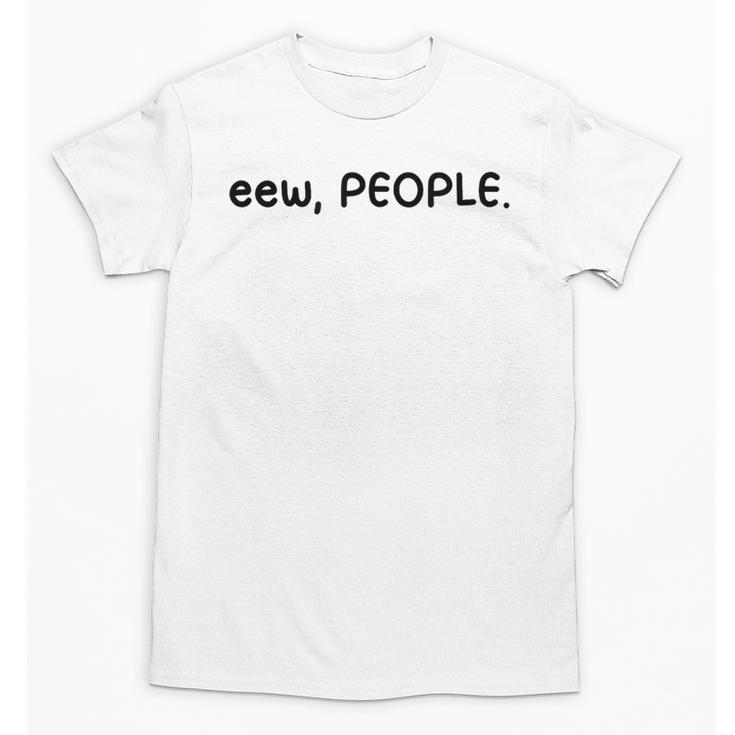 Eew People Introvert Anti-Social Unisex T-Shirt
