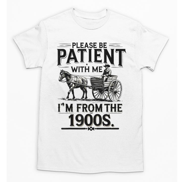 Funny Fathers Day Funny Please Be Patient I'm From The 1900s Unisex T-Shirt