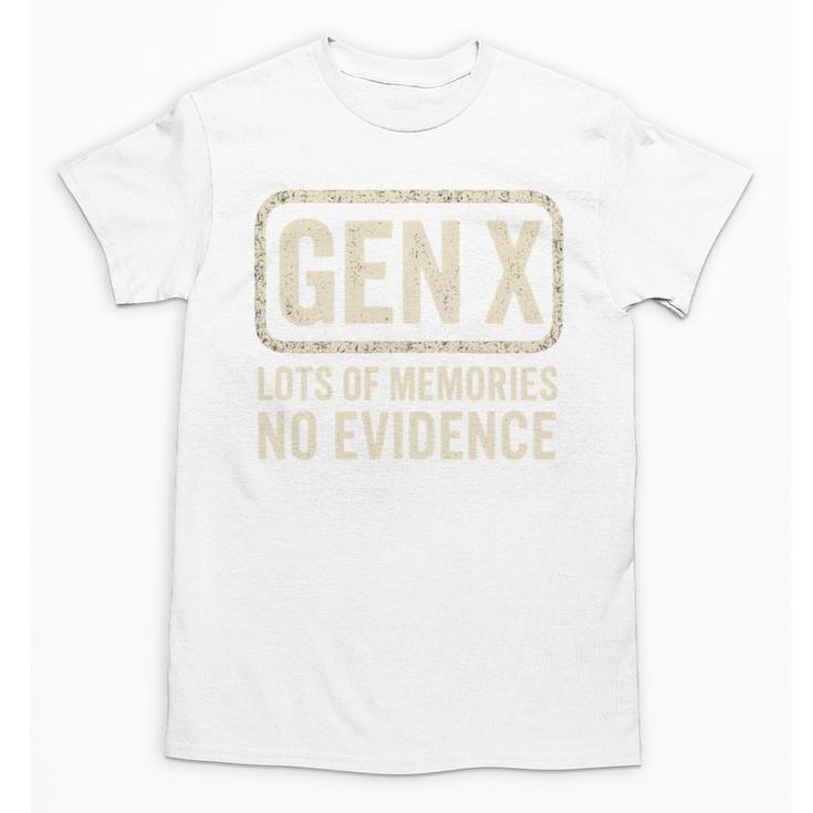 Gen X Lots Of Memories No Evidence Retro Nostalgia Unisex T-Shirt
