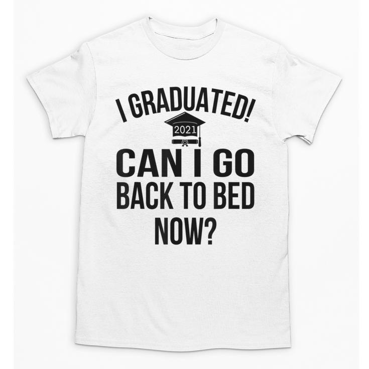 Can I Go Back To Bed Graduation 2021 Unisex T-Shirt