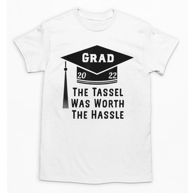 Grad 2022 Graduation Tassel Was Worth The Hassle Unisex T-Shirt