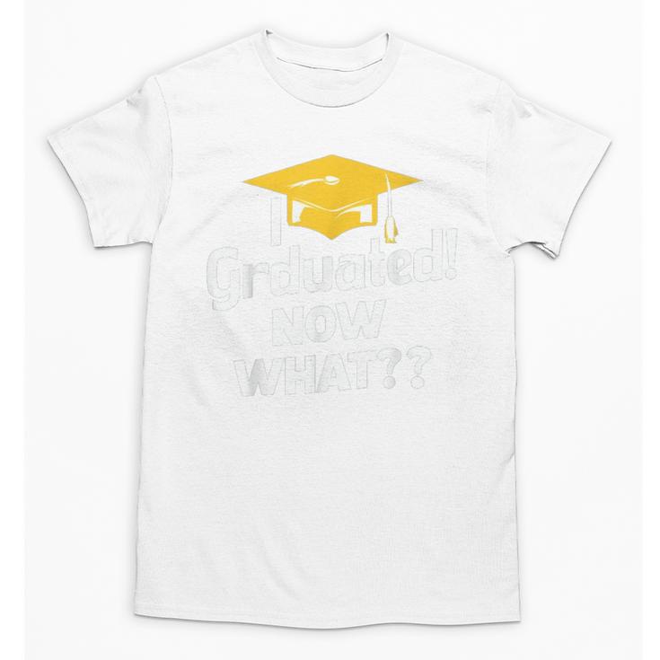 I Graduated Now What Congratulations Graduation Unisex T-Shirt