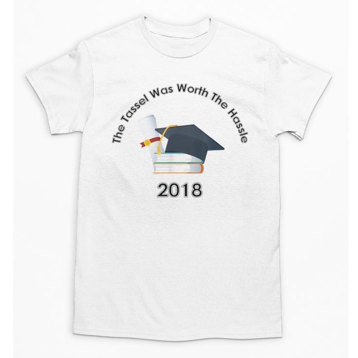 Graduation 2018 The Tassel Was Worth The Hassle Unisex T-Shirt