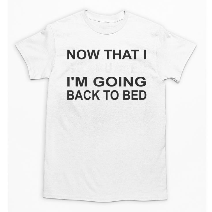 Graduation Shirt Now That I Graduated I'm Going Back To Bed Unisex T-Shirt