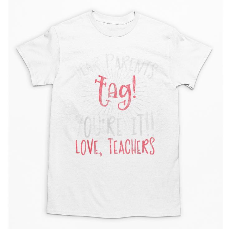 Graduation Teacher Shirt Dear Parents Tag Your It Men Women Kids Unisex T-Shirt