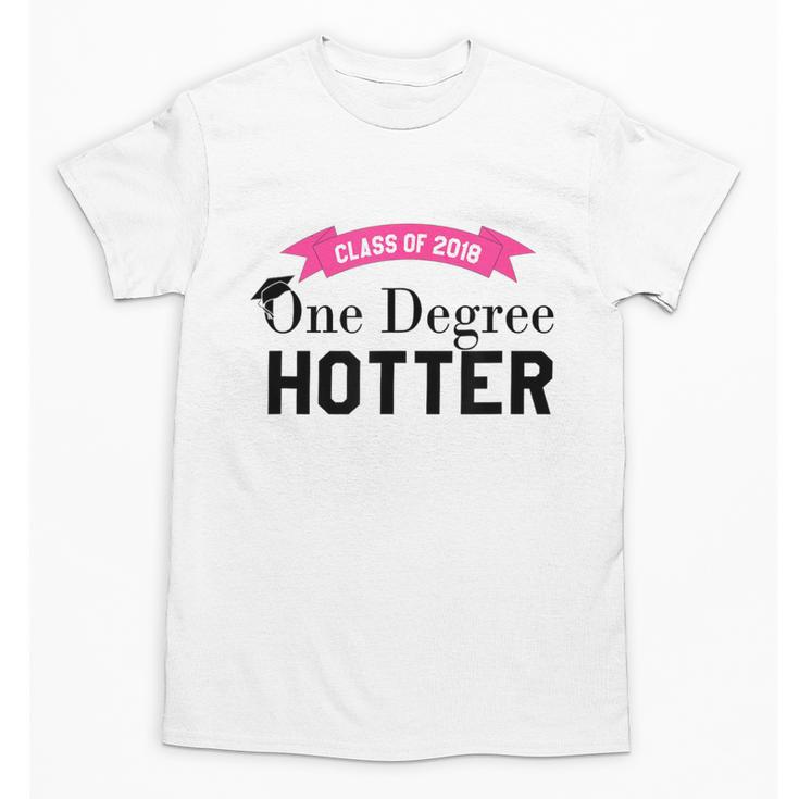 Hotter By One Degree Class Of 2018 Graduation T-Shirt Unisex T-Shirt