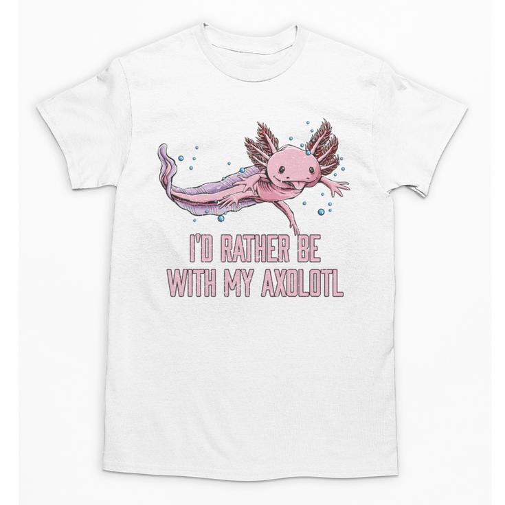 Id Rather Be With My Axolotl Salamander Introvert Unisex T-Shirt