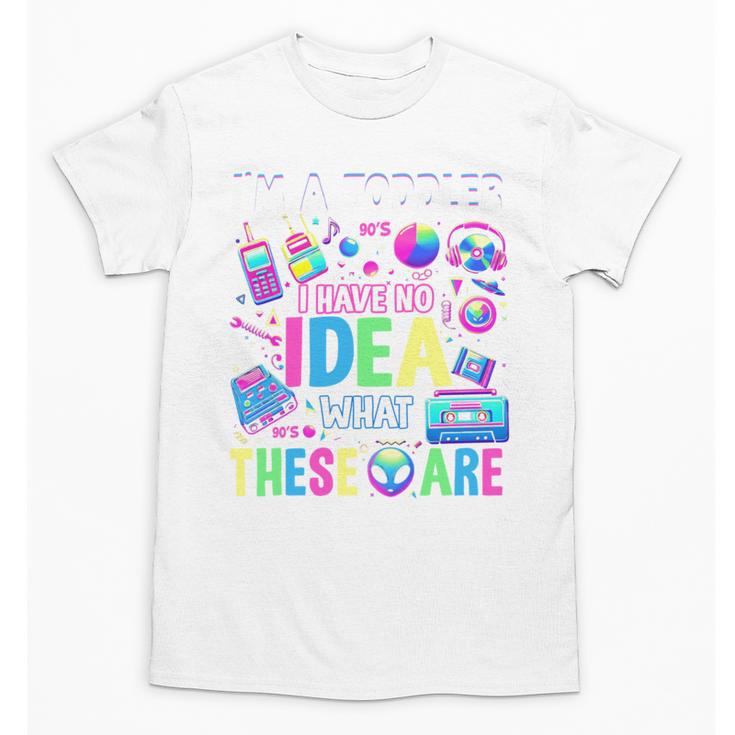 I'm A Toddler I Have No Ideas Retro Vintage 90s Nostalgia Unisex T-Shirt