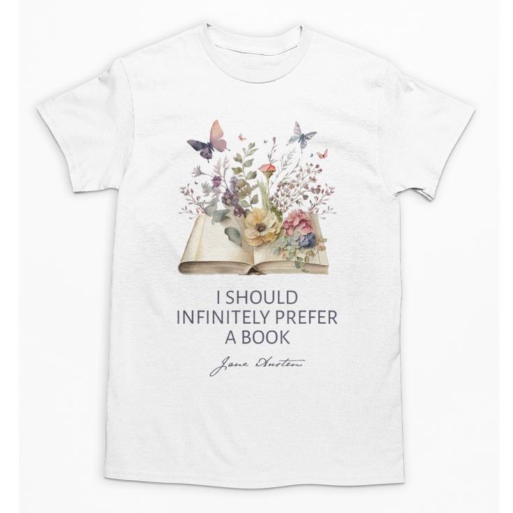 I Should Infinitely Prefer A Book Jane Austen Fan Woman Girl Unisex T-Shirt