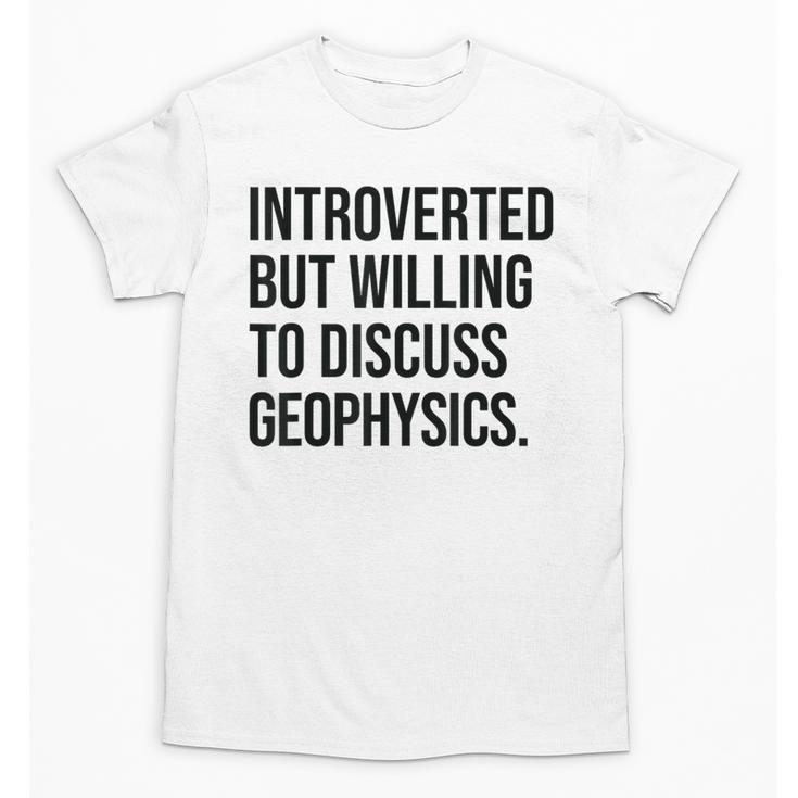 Introverted Geophysicist Geophysics Introvert Unisex T-Shirt